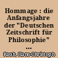 Hommage : die Anfangsjahre der "Deutschen Zeitschrift für Philosophie" (1953 bis 1958)