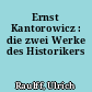 Ernst Kantorowicz : die zwei Werke des Historikers