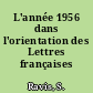 L'année 1956 dans l'orientation des Lettres françaises