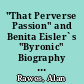 "That Perverse Passion" and Benita Eisler`s "Byronic" Biography of Byron
