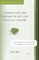 Terror and the sublime in art and critical theory : from Auschwitz to Hiroshima to September 11