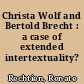 Christa Wolf and Bertold Brecht : a case of extended intertextuality?