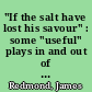 "If the salt have lost his savour" : some "useful" plays in and out of context on the London stage