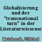 Globalisierung und der "transnational turn" in der Literaturwissenschaft