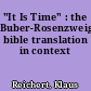 "It Is Time" : the Buber-Rosenzweig bible translation in context
