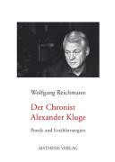 Der Chronist Alexander Kluge : Poetik und Erzählstrategien