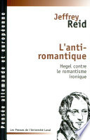 L'anti-romantique : Hegel contre le romantisme ironique