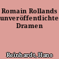 Romain Rollands unveröffentlichte Dramen