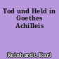 Tod und Held in Goethes Achilleis