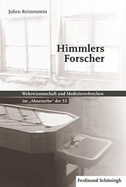 Himmlers Forscher : Wehrwissenschaft und Medizinverbrechen im "Ahnenerbe" der SS
