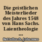 Die geistlichen Meisterlieder des Jahres 1548 von Hans Sachs. Laientheologie nach der Reformation?