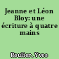 Jeanne et Léon Bloy: une écriture à quatre mains