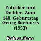 Politiker und Dichter. Zum 140. Geburtstag Georg Büchners (1953)