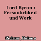 Lord Byron : Persönlichkeit und Werk