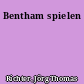 Bentham spielen