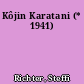 Kôjin Karatani (* 1941)
