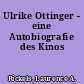 Ulrike Ottinger - eine Autobiografie des Kinos