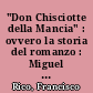 "Don Chisciotte della Mancia" : ovvero la storia del romanzo : Miguel de Cervantes, "Don Chisciotte della Mancia", 1605-15
