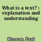 What is a text? : explanation and understanding