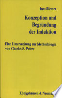 Konzeption und Begründung der Induktion : eine Untersuchung zur Methodologie von Charles S. Peirce