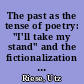 The past as the tense of poetry: "I'll take my stand" and the fictionalization of modernity