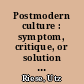 Postmodern culture : symptom, critique, or solution to the crisis of modernity? : an east german perspective