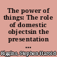 The power of things: The role of domestic objectsin the presentation of self