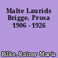 Malte Laurids Brigge. Prosa 1906 - 1926