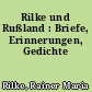 Rilke und Rußland : Briefe, Erinnerungen, Gedichte