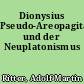 Dionysius Pseudo-Areopagita und der Neuplatonismus