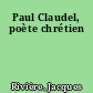 Paul Claudel, poète chrétien