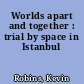 Worlds apart and together : trial by space in Istanbul