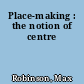 Place-making : the notion of centre
