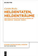 Heldentaten, Heldenträume : Zur Analytik des Politischen im Drama um 1800 (Goethe - Schiller - Kleist)