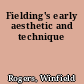 Fielding's early aesthetic and technique