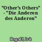 "Other's Others" - "Die Anderen des Anderen"