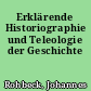 Erklärende Historiographie und Teleologie der Geschichte