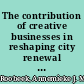 The contribution of creative businesses in reshaping city renewal : the case of the Huygens in Amsterdam, The Netherlands