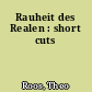Rauheit des Realen : short cuts
