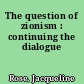 The question of zionism : continuing the dialogue