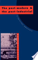 The post-modern and the post-industrial : a critical analysis