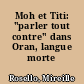 Moh et Titi: "parler tout contre" dans Oran, langue morte