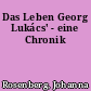 Das Leben Georg Lukács' - eine Chronik