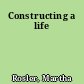 Constructing a life