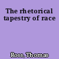 The rhetorical tapestry of race