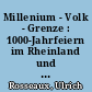Millenium - Volk - Grenze : 1000-Jahrfeiern im Rheinland und in Sachsen im Vergleich