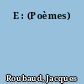 E : (Poèmes)