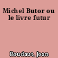 Michel Butor ou le livre futur