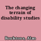 The changing terrain of disability studies