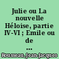 Julie ou La nouvelle Héloise, partie IV-VI ; Emile ou de l'education,Tome 1
